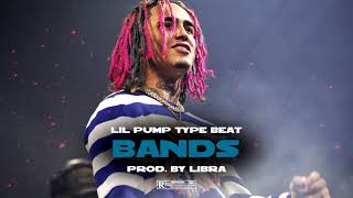 [FREE] Lil Pump Type Beat "Bands" | Hip-Hop/Trap Beat 2018 (Prod. By Libra)