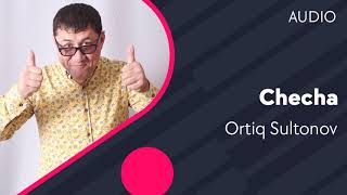 Ortiq Sultonov - Checha