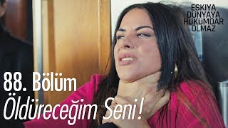 Öldüreceğim seni! - Eşkıya Dünyaya Hükümdar Olmaz 88. Bölüm