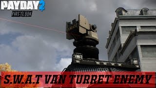 Payday 2: Swat Van Turret Mechanics
