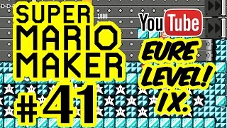 SUPER MARIO MAKER # 41 ★ Eure Level! IX. [HD | 60fps] Let's Play Super Mario Maker