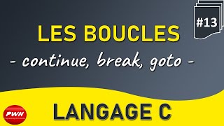 Langage C - Les Boucles - break, continue, goto