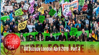 Extinction Rebellion Occupy London : VIDEO DIARY 4 of 4