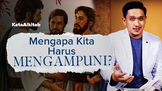 #KataAlkitab | Pengampunan Mudah di Katakan Tetapi Sulit Dilakukan, Mengapa Kita Harus Mengampuni?