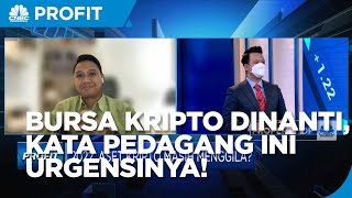 Bursa Kripto Dinanti, Kata Pedagang Ini Urgensinya!