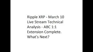 Ripple XRP - March 10 Live Stream Technical Analysis - ABC 1:1 Extension Complete. What's Next?