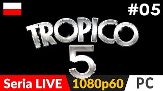 TROPICO 5 PL ? Seria live odc.5 (#5) - Misja 5 - Paranoja