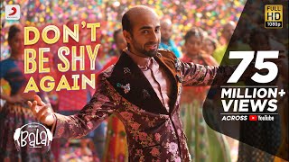 Don’t Be Shy Again - Bala|Ayushmann| Badshah|Yami|Bhumi|Shalmali|Rouge| Sachin - Jigar|Dr.Zeus