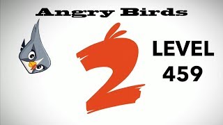 Angry Birds 2 Level 459 3 Star Walkthrough Gameplay