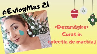 Dezamăgită? Curat in colectia de machiaj, EvlogMas 21 ⭐