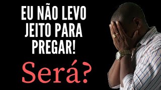 EU NÃO LEVO JEITO PARA PREGAR