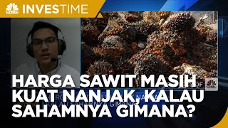 Harga Sawit Masih Kuat Nanjak, Kalau Sahamnya Gimana?