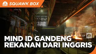 Mind ID Jajaki Gandeng Rekanan Strategis Dari Inggris Hingga SMGR Catatkan Lonjakan Laba