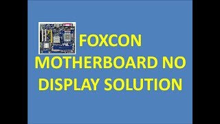 FOXCON N15235 NO DISPLAY SOLUTION