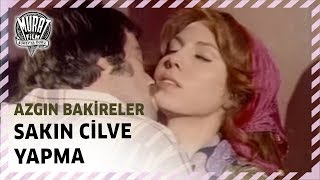 Azgın Bakireler - Sakın Cilve Yapma