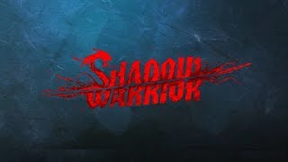 Прохождение Shadow Warrior — Глава 3 - Духовное слабительное.
