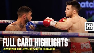 FULL CARD HIGHLIGHTS | Lawerence Okolie vs. Krzysztof Glowacki
