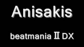 beatmaniaⅡDX 【Anisakis】 音源