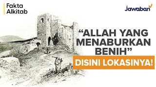 #FaktaAlkitab | TEMPAT YANG DIARTIKAN "ALLAH YANG MENABURKAN BENIH" DISINI LOKASINYA !