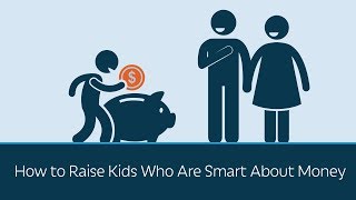 How to Raise Kids Who Are Smart About Money