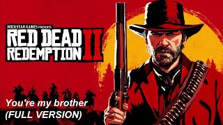 Red Dead Redemption 2 Soundtrack - You're my brother FULL Version (Download Link)