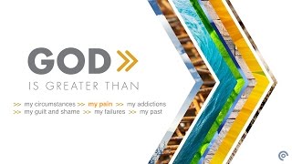 God is greater than my pain