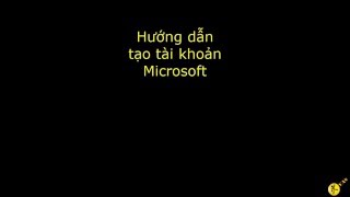 Hướng dẫn tạo tài khoản Microsoft