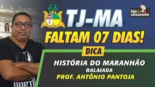 Faltam 7 DIAS - TJ-MA - Dica de História do Maranhão - Antônio Pantoja