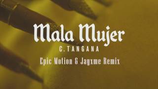 C. Tangana - Mala Mujer (Epic Motion & Jayxme Remix)