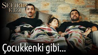 Sefirin Kızı 4. Bölüm - Çocukkenki Gibi...