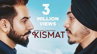 Kismat | (Full HD ) | Gustakh Aulakh Ft Gagaan Chahal | New Punjabi Songs 2018 | Latest Punjabi Song
