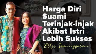 #KisahNyata | Harga Diri Suami Terinjak-injak Akibat Istri Lebih Sukses | Ellys Nainggolan