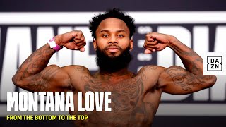 From the bottom to the top | The journey of Montana Love
