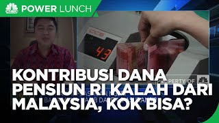 Kontribusi Dana Pensiun RI Kalah Dari Malaysia, Apa Penyebabnya?