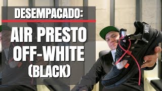 Desempacado: Nike Air Presto x Off-White (Black) | DESEMPACADOS