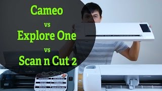 Silhouette Cameo vs Cricut Explore vs Brother Scan n Cut