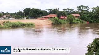 Nível do rio Aquidauana volta a subir e Defesa Civil permanece em alerta