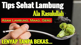 TIPS LAMBUNG SEHAT SESUAI SUNNAH NABI MUHAMMAD, KALIAN WAJIB TAHU
