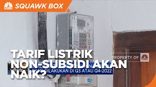 Tarif listrik Non-Subsidi akan Naik?