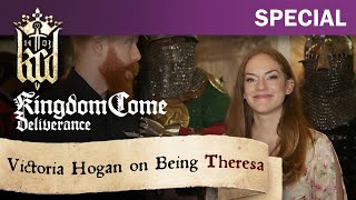 Kingdom Come: Deliverance - Victoria Hogan on Being Theresa