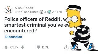 Police Officers Reveal The Smartest Criminals They've Encountered