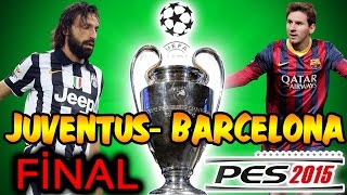 2015 JUVENTUS-BARCELONA Şampiyonlar Ligi Finali-PES 2015