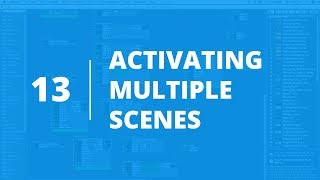 Tutorial 13 - Activating Multiple Scenes