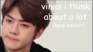 vines i think about a lot (kpop edition)