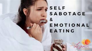 Self-Sabotage & Emotional Eating:  Are you self-sabotaging your weight loss efforts?