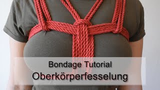 Bondage/Shibari Tutorial | Oberkörperfesselung ohne Arme