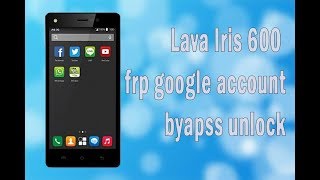Lava iris 600 frp google account bypass unlock
