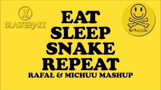 Blasterjaxx vs Fat Boy Slim & Riva Starr Eat, Sleep, Snake, Repeat (Rafał & Michuu Mashup)
