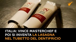 Italia: Vince Masterchef e poi si inventa la lasagna nel tubetto del dentifricio