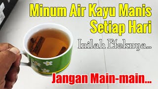 AWAS... TONTON VIDEO INI TERLEBIH DAHULU SEBELUM ANDA NEKAT MINUM AIR REBUSAN KAYU MANIS SETIAP HARI